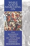 While God Is Marching on: The Religious World of Civil War Soldiers