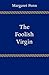 The Foolish Virgin by Margaret Penn The Foolish Virgin by Margaret Penn