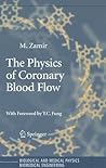 The Physics of Coronary Blood Flow (Biological and Medical Physics, Biomedical Engineering)