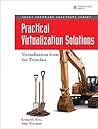 Practical Virtualization Solutions: Virtualization from the Trenches: Virtualization from the Trenches