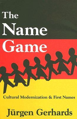 The Name Game: Cultural Modernization and First Names (Hardcover)