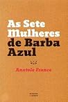 As Sete Mulheres de Barba Azul by Anatole France