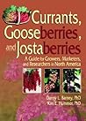 Currants, Gooseberries, and Jostaberries by Danny L. Barney Currants, Gooseberries, and Jostaberries by Danny L. Barney