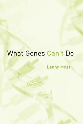 What Genes Can't Do (Basic Bioethics)