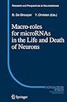 Macro-roles for MicroRNAs in the Life and Death of Neurons (Research and Perspectives in Neurosciences) Macro-roles for MicroRNAs in the Life and Death of Neurons (Research and Perspectives in Neurosciences)