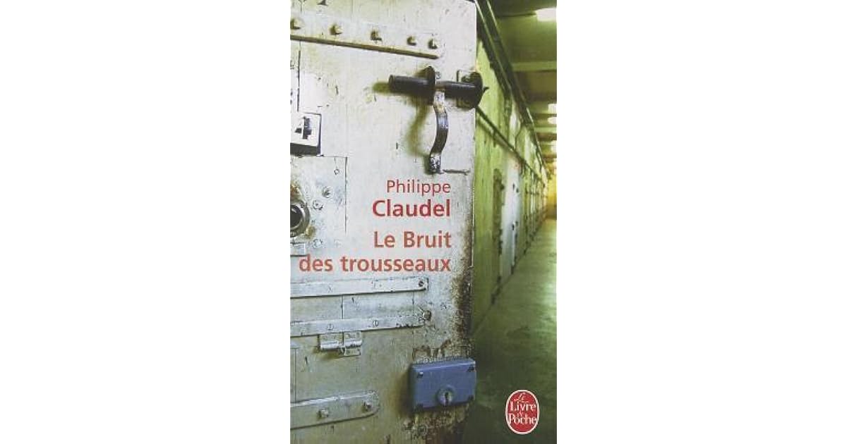 Le Bruit Des Trousseaux France 2 Replay Le Bruit des trousseaux by Philippe Claudel