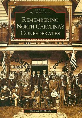 Remembering North Carolina's Confederates (Images of America: North Carolina)