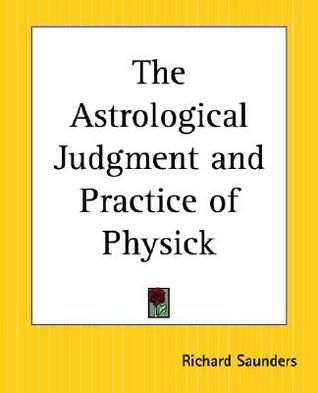 The Astrological Judgment and Practice of Physick (Paperback)