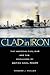 Clad in Iron: The American Civil War and the Challenge of British Naval Power