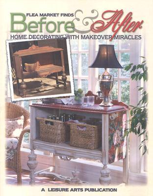 Flea Market Finds Before & After: Home Decorating With Makeover Miracles (Paperback)