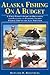 Alaska Fishing on a Budget: A First-Timer's Guide to Organizing and Planning an Economy Salmon Fishing Trip to the Last Frontier