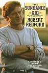 The Sundance Kid: A Biography of Robert Redford The Sundance Kid: A Biography of Robert Redford