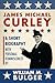 James Michael Curley: A Short Biography with Personal Reminiscences
