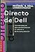 Directo De Dell: Estrategias Que Revolucionaron LA Industria De LA Computacion (Spanish Edition)