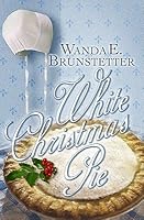 White Christmas Pie By Wanda E Brunstetter