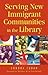 Serving New Immigrant Communities in the Library