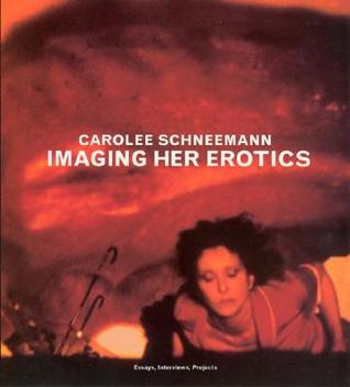 Imaging Her Erotics: Essays, Interviews, Projects (Writing Art)