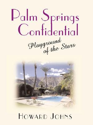 Palm Springs Confidential: Playground of the Stars (Paperback)