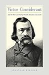 Victor Considerant and the Rise and Fall of French Romantic S... by Jonathan Beecher