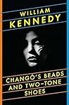 Changó's Beads and Two-Tone Shoes by William  Kennedy