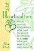 The Art of Heartaculture: Enrich your life, relatoinships, work, and the Planet by choosing to do only what you want to do every moment