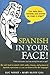 Spanish in Your Face!: The ...