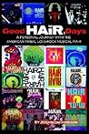 Good Hair Days: A Personal Journey With The American Tribal Love-rock Musical Hair
