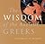 The Wisdom of the Ancient Greeks by Mel R. Thompson