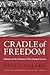 Cradle of Freedom by Frye Gaillard Cradle of Freedom by Frye Gaillard