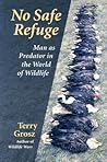 No Safe Refuge: Man As Predator in the World of Wildlife