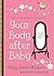 The New Mom's Guide to Your Body after Baby by Susan Besze Wallace