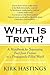 What Is Truth?: A Handbook for Separating Fact from Fiction in a Propaganda-filled World