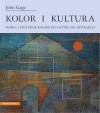 Kolor i kultura. Teoria i znaczenie koloru od antyku do abstrakcji