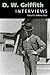 D. W. Griffith: Interviews