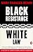 Black Resistance/White Law:...