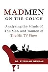 Mad Men on the Couch by Stephanie Newman