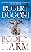 Bodily Harm by Robert Dugoni