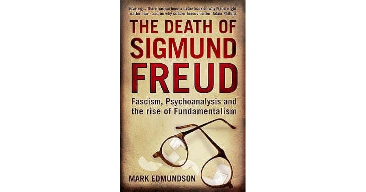 The Death of Sigmund Freud Fascism, Psychoanalysis and the Rise of