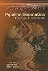 Pipeline Geomatics: Practice & Innovation (Pipeline Engineering Monograph)