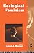 Ecological Feminism (Environmental Philosophies)