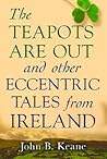 The Teapots Are Out and Other Eccentric Tales from Ireland