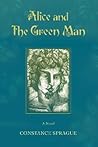 Alice and the Green Man by Constance Sprague Alice and the Green Man by Constance Sprague