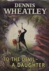 To the Devil a Daughter by Dennis Wheatley