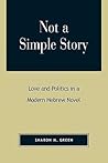 Not a Simple Story: Love and Politics in a Modern Hebrew Novel Not a Simple Story: Love and Politics in a Modern Hebrew Novel