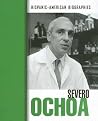 Severo Ochoa (Hispanic-American Biographies) Severo Ochoa (Hispanic-American Biographies)