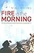 Fire in the Morning by Niall O'Dowd