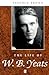 The Life of W. B. Yeats: A Critical Biography (Wiley Blackwell Critical Biographies)