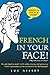 French In Your Face!: 1,001...