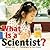 What Is a Scientist?