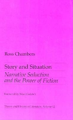 Story and Situation: Narrative Seduction and the Power of Fiction (Volume 12) (Theory and History of Literature)